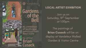 Local Artist Exhibition promotional image. Gardens of the Bell by Brian Cusack at the Vandeleur Walled Garden and Visitor Centre, 19th September 2026, 1:00pm.